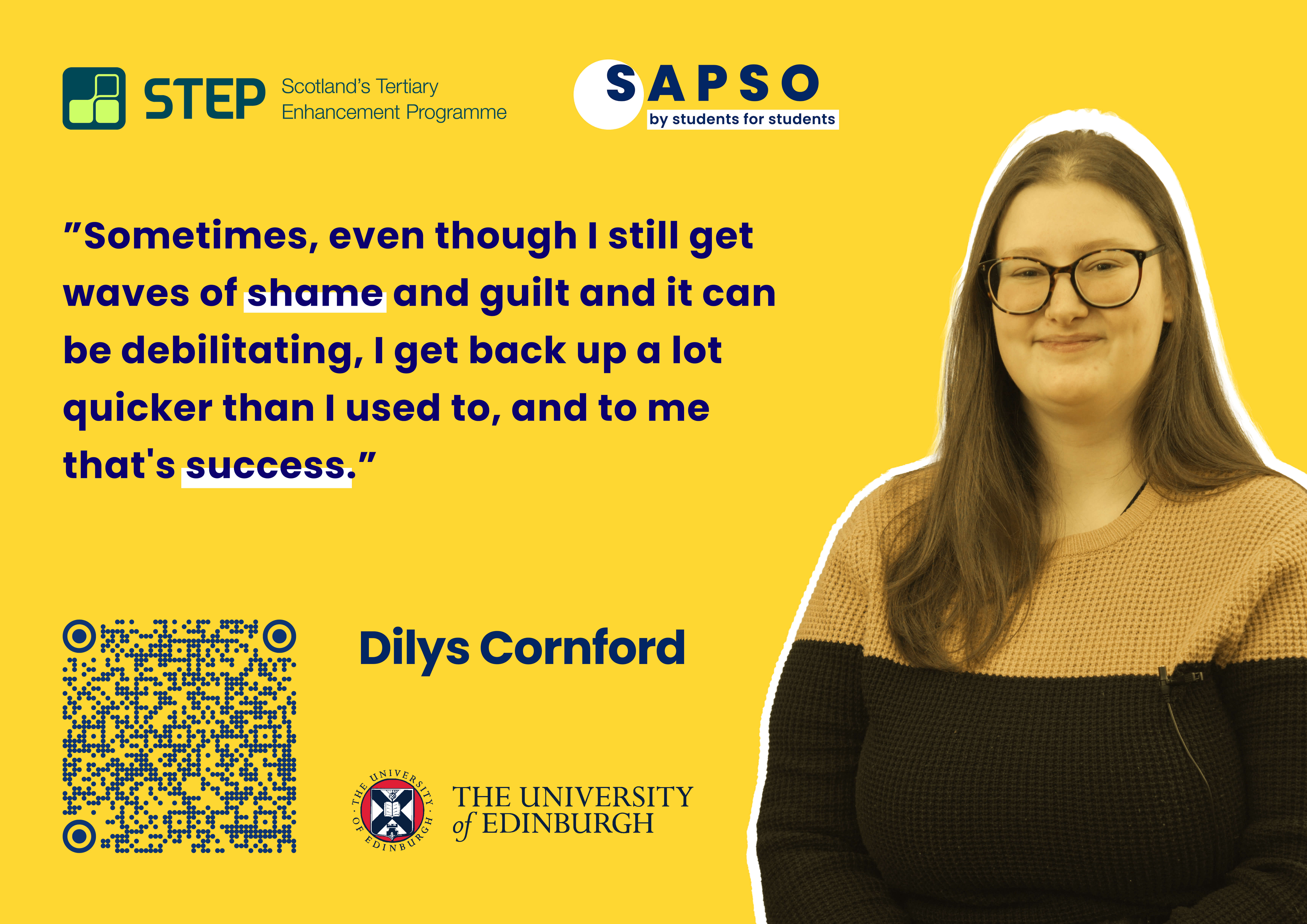 Quote by Dilys Cornford from the University of Edinburgh, ''Sometimes, even though I still get waves of shame and guilt and it can be debilitating, I get back up a lot quicker than I used to, and to me that's success."